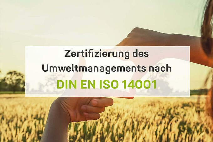 Zertifizierung des Umweltmanagements nach DIN EN ISO 14001